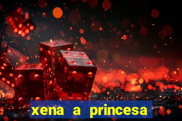 xena a princesa guerreira online